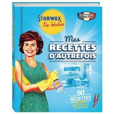 STARWAX FABULOUS Livre de recettes mes recettes d'autrefois