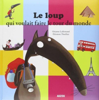 Livre grand format : le loup qui voulait faire le tour du monde