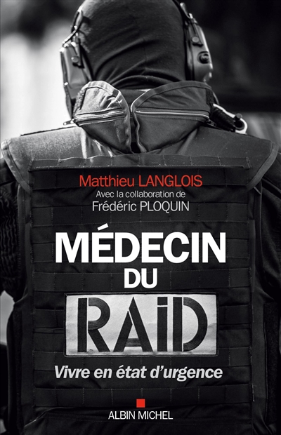Livre - m&eacute;decin du raid   vivre en &eacute;tat d'urgence