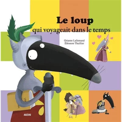 Livre mes p'tits albums : le loup qui voyageait dans le temps