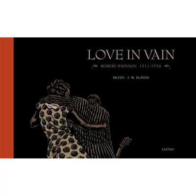 Love in Vain: Robert Johnson - 1911-1938