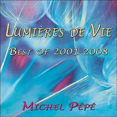 Lumi&egrave;res de Vie - Best of 2001-2008