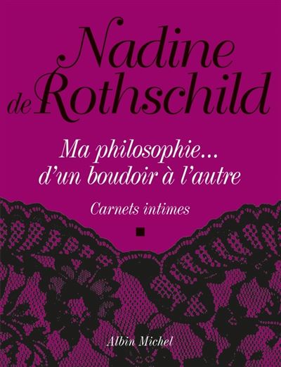 Ma Philosophie - D'un Boudoir &Agrave; L'autre - Carnets Intimes