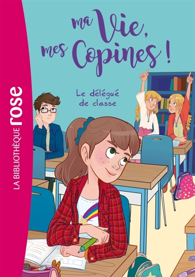 Ma vie, mes copines 02 - Le d&eacute;l&eacute;gu&eacute; de classe (Poche)