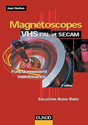 Magn&eacute;toscopes VHS PAL et SECAM : Fonctionnement et maintenance