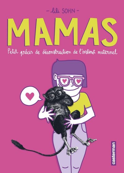 Mamas - Petits pr&eacute;cis de d&eacute;construction de l'instinct maternel