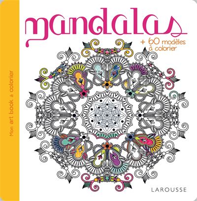 LAROUSSE Mandalas - Plus De 60 Mod&egrave;les &Agrave; Colorier