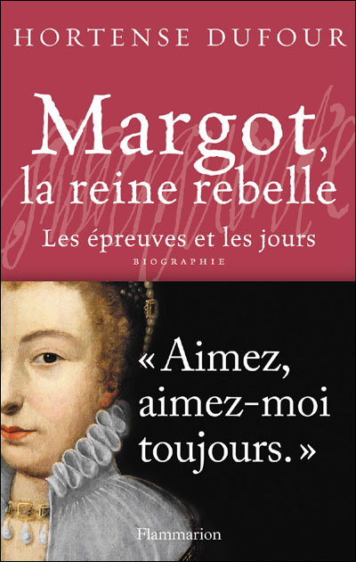 Margot, La Reine Rebelle - Les &Eacute;preuves Et Les Jours