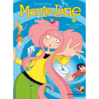 Marie Lune - Tome 05: Help ! J'ai la t&ecirc;te &agrave; l'envers