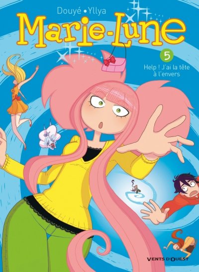 Marie Lune - Tome 05: Help ! J'ai la t&ecirc;te &agrave; l'envers