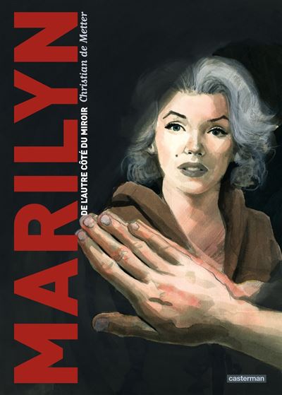 Marilyn, de l'autre c&ocirc;t&eacute; du miroir