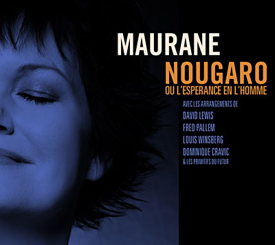 MAURANE &ndash; Nougaro Ou L&rsquo;esp&eacute;rance De L&rsquo;homme