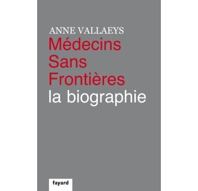 M&eacute;decins Sans Fronti&egrave;res - La Biographie
