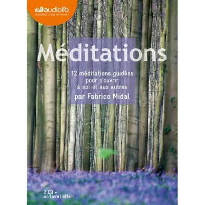 M&eacute;ditations - 12 m&eacute;ditations guid&eacute;es pour s'ouvrir &agrave; soi et aux autres
