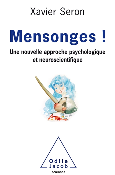 Mensonges ! - Une Nouvelle Approche Psychologique Et Neuroscientifique
