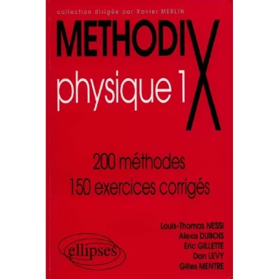 M&eacute;thodix Physique 1. 200 M&eacute;thodes 150 Exercices Corrig&eacute;s