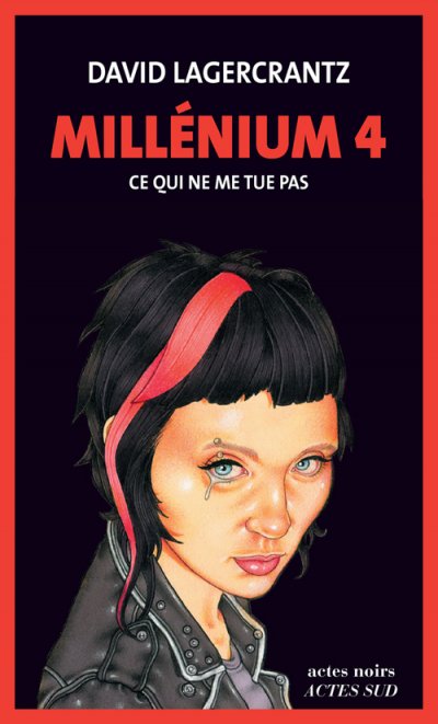 Mill&eacute;nium Tome 4 - Ce Qui Ne Me Tue Pas