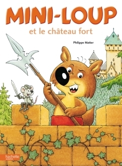 Mini-Loup - Mini-Loup Et Le Ch&acirc;teau Fort