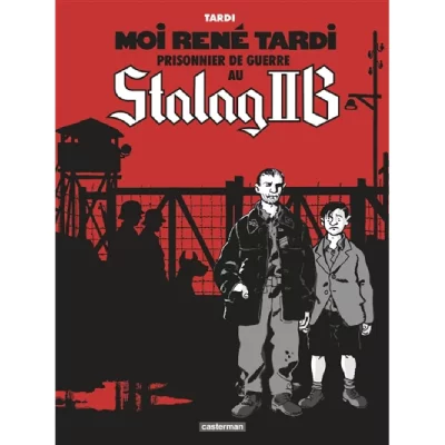 Moi Ren&eacute; Tardi, Prisonnier De Guerre Au Stalag Iib Tome 1