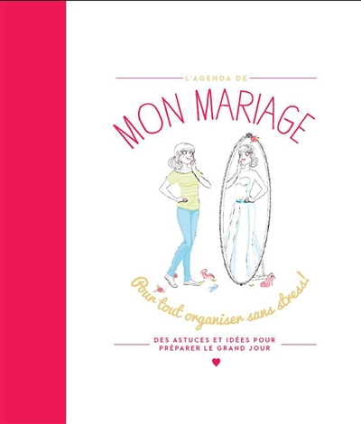 Mon mariage: Pour tout organiser sans stress !
