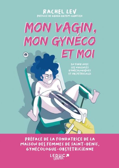 LEDUC Mon vagin, mon gyn&eacute;co et moi - En finir avec les violences gyn&eacute;cologiques