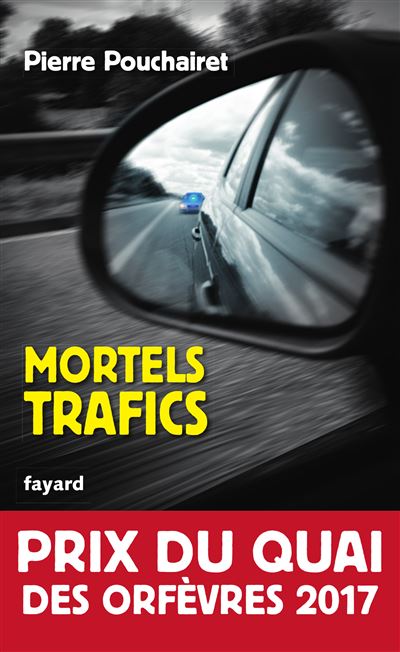 Mortels trafics - Prix du Quai des Orf&egrave;vres 2017 (Poche)