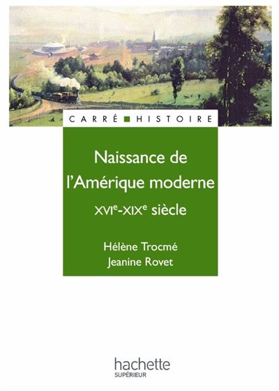 Naissance de l'Am&eacute;rique moderne, XVIe - XIXe si&egrave;cle