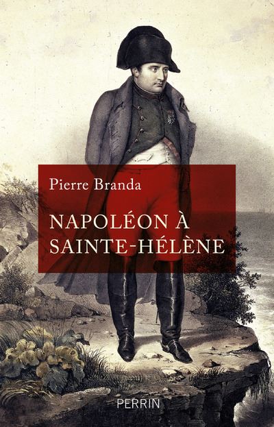 Napol&eacute;on &agrave; Sainte-H&eacute;l&egrave;ne (Grand Prix du livre d'histoire 2022)
