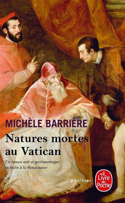 Natures Mortes Au Vatican - Roman Noir Et Gastronomique En Italie &Agrave; La Renaissance