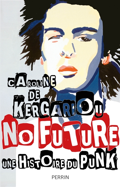 No Future - Une Histoire Du Punk 1974-2017