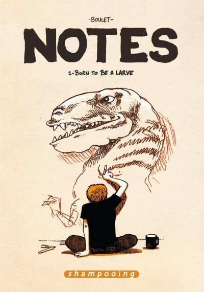 Notes Tome 1 - Born To Be A Larve - Juillet 2004-Juillet 2005