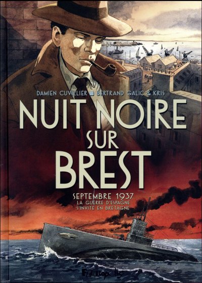 Nuit Noire Sur Brest - Septembre 1937, La Guerre D'espagne S'invite En Bretagne