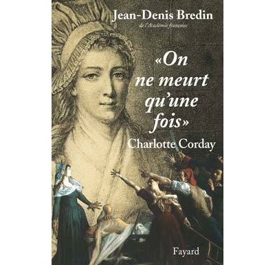 On Ne Meurt Qu'une Fois - Charlotte Corday