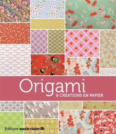MARIE CLAIRE Origami: et cr&eacute;ations en papier