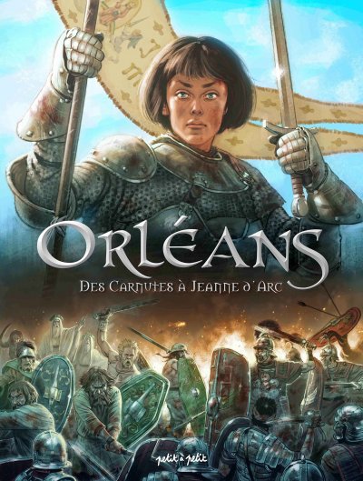 Orl&eacute;ans Tome 1 - Des Carnutes &Agrave; Jeanne D'arc - De 53 Av - J.-C. &Agrave; 1429