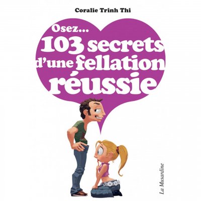 Osez 103 secrets d'une fellation r&eacute;ussie