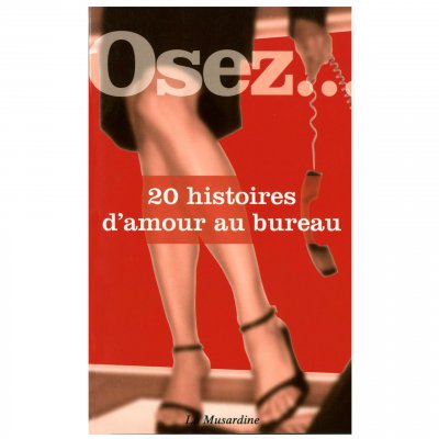 LA MUSARDINE EDS Osez 20 Histoires d'Amour au Bureau