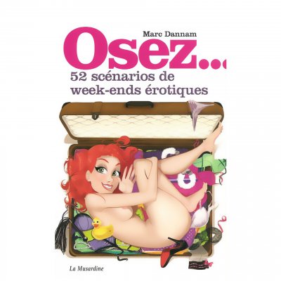 MARC DANNAM Osez 52 sc&eacute;narios de week-ends &eacute;rotiques