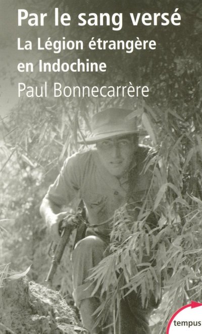 Par le sang vers&eacute; la L&eacute;gion &eacute;trang&egrave;re en Indochine (Poche)