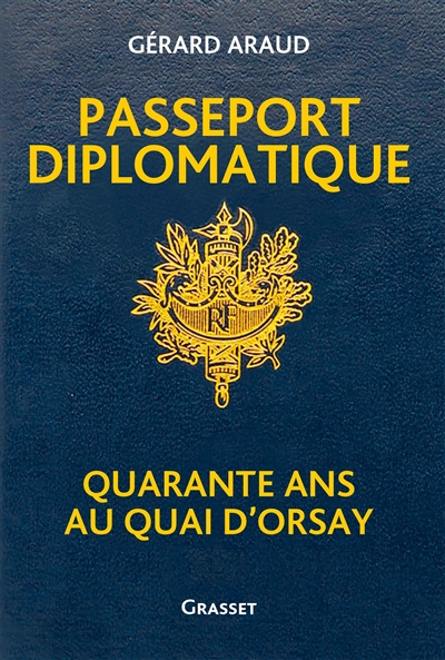 Passeport Diplomatique - Quarante Ans Au Quai D'orsay