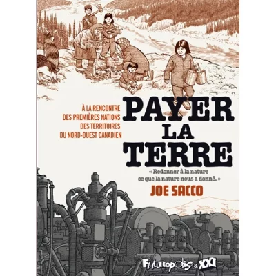 Payer La Terre - A La Rencontre Des Premi&egrave;res Nations Des Territoires Du Nord-Ouest Canadien