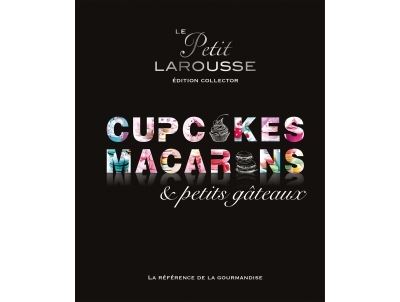 Petit Larousse Collector - Macarons, cupcakes et petits g&acirc;teaux