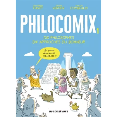 Philocomix Tome 1 - Dix Philosophes, Dix Approches Du Bonheur
