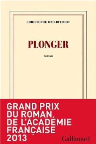 Plonger - Grand prix du Roman de l'Acad&eacute;mie fran&ccedil;aise 2013