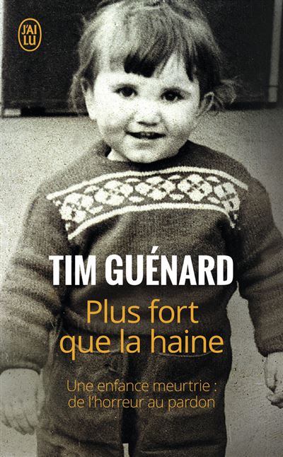 Plus fort que la haine - Une enfance meurtrie : de l'horreur au pardon (Poche)