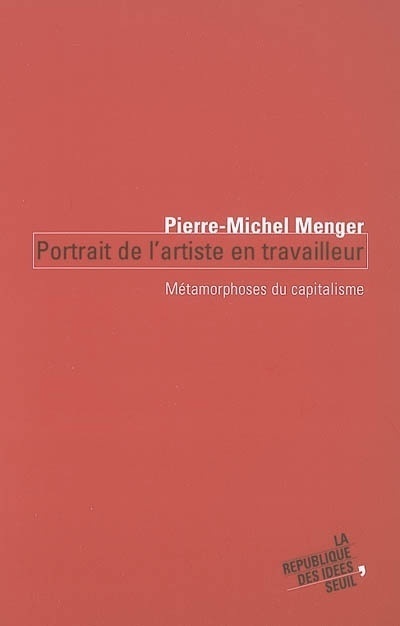 Portrait de l'artiste en travailleur : M&eacute;tamorphoses du capitalisme