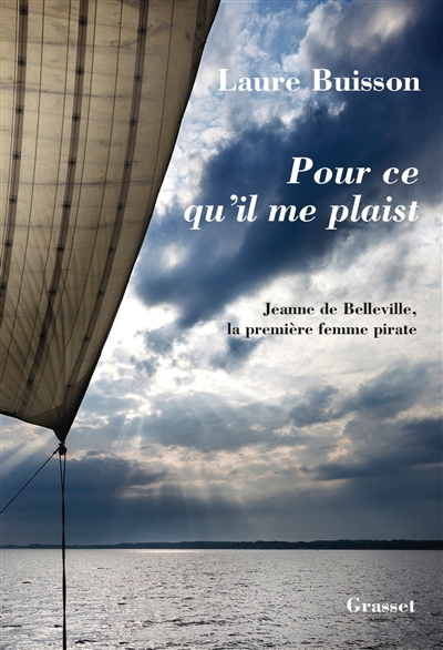 Pour ce qu'il me plaist: La premi&egrave;re femme pirate