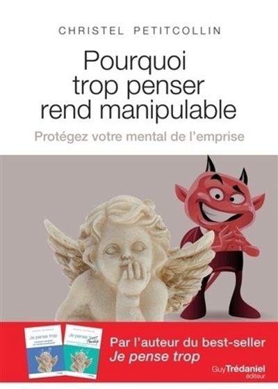 Pourquoi trop penser rend manipulable - Prot&eacute;gez vtre mental de l'emprise