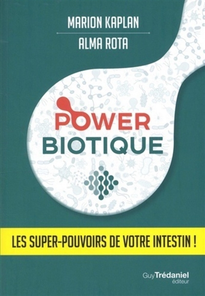 Power Biotique - Les super-pouvoirs de votre intestin (Broch&eacute;)
