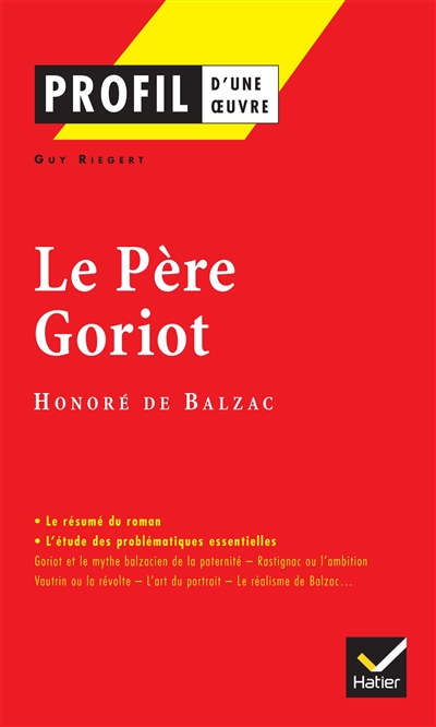 Profil d'une oeuvre : Le p&egrave;re Goriot, Balzac : analyse critique